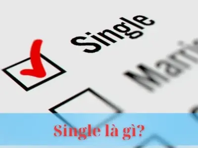 Single là gì? Giải mã thuật ngữ single trong mọi lĩnh vực