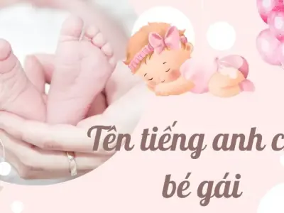 990+ tên tiếng Anh cho bé gái ấn tượng và mang ý nghĩa sâu sắc