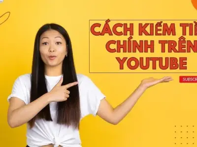 Cách YouTube trả tiền cho nhà sáng tạo - Mẹo tối ưu hóa thu nhập
