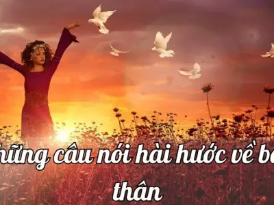 Những câu nói hài hước về bản thân tạo niềm vui và sự thoải mái
