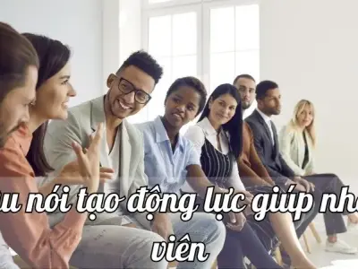 Top 50 câu nói tạo động lực giúp nhân viên luôn hăng say làm việc