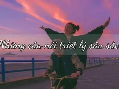 50+ Câu nói triết lý sâu sắc sẽ làm bạn thay đổi cách nhìn về cuộc sống