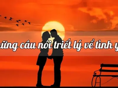 Top 99+ những câu nói triết lý về tình yêu hay và ý nghĩa 