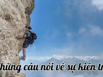 Top 99+ câu nói về sự kiên trì giúp bạn có động lực vượt qua khó khăn