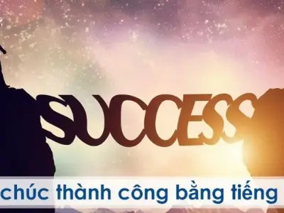 Những lời chúc thành công bằng tiếng Anh hay và ý nghĩa 