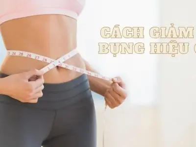 Cách giảm mỡ bụng hiệu quả để có vòng eo thon gọn