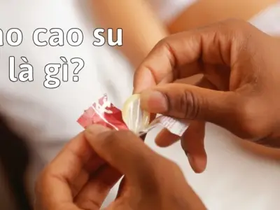 Hướng dẫn sử dụng bao cao su hiệu quả