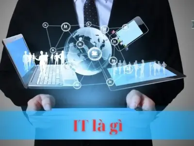 IT là gì? Lĩnh vực công nghệ bùng nổ và đầy tiềm năng