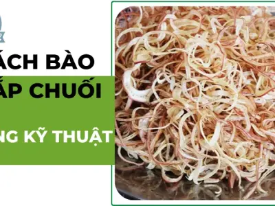 Cách bào bắp chuối trắng, giòn, ngon đẹp mắt