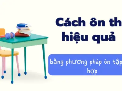 Bí quyết 10 cách ôn thi hiệu quả đạt điểm cao trong kỳ thi
