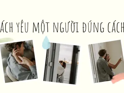 Cách yêu một người để cả 2 cùng thấy hạnh phúc
