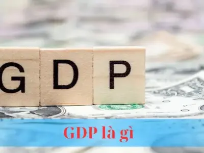 GDP là gì? Vai trò của GDP là gì đối với nền kinh tế?