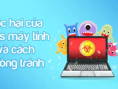 Tác hại virus máy tính và cách phòng tránh hiệu quả