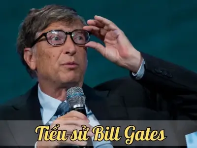 Tiểu sử Bill Gates - Những cột mốc quan trọng trong sự nghiệp của ông