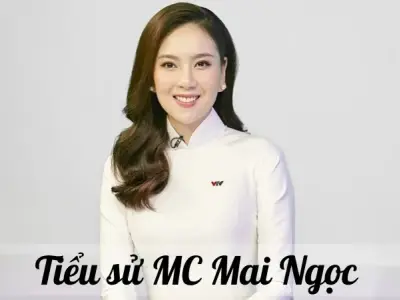 Tiểu sử MC Mai Ngọc - Hành trình sự nghiệp và thành tựu nổi bật