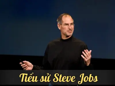 Tiểu sử Steve Jobs chi tiết - Những cột mốc quan trọng trong sự nghiệp