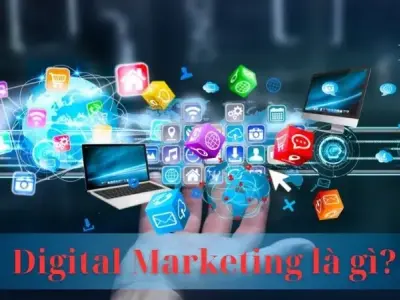 Digital Marketing là gì? Vai trò và lợi ích của Digital Marketing