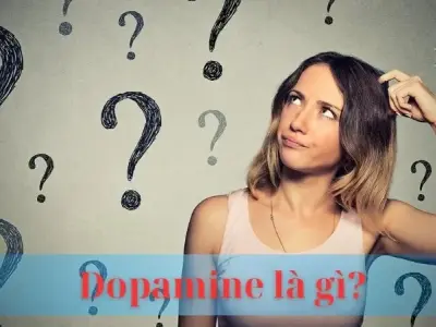 Dopamine là gì? Vai trò và cách kích thích Dopamine tự nhiên