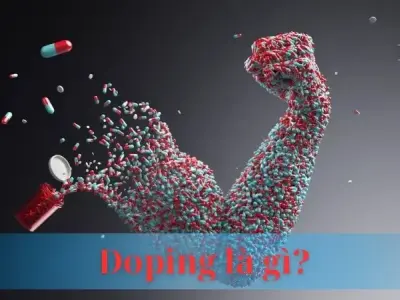 Doping là gì? Tác hại và các biện pháp phòng chống Doping