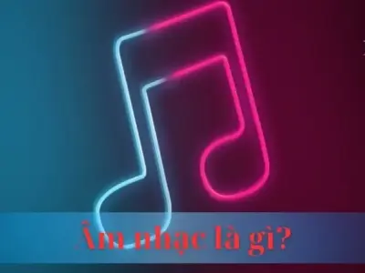 Âm nhạc là gì? Nguồn gốc, vai trò và ý nghĩa của âm nhạc