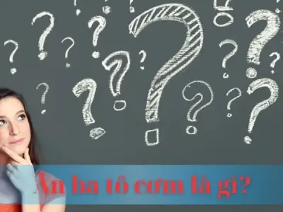 Ăn ba tô cơm là gì? Nguồn gốc, ý nghĩa và ứng dụng