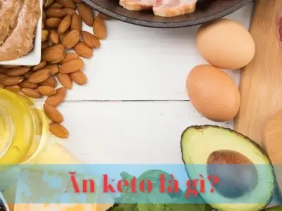 Ăn keto là gì? Lợi ích và cách áp dụng chế độ ăn Keto