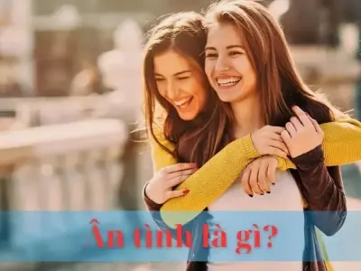 Ân tình là gì? Khái niệm và tầm quan trọng của ân tình