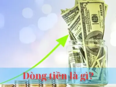 Dòng tiền là gì? Lợi ích và cách thức quản lý dòng tiền