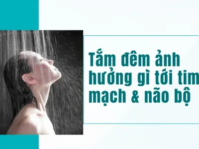 Vì sao tắm đêm gây hại sức khỏe và những rủi ro khôn lường