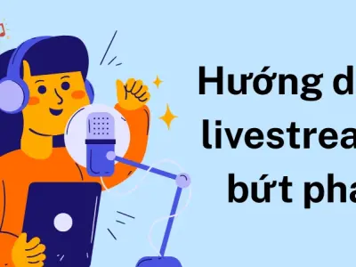 Hướng dẫn livestream bứt phá, hút nghìn người xem trong phút