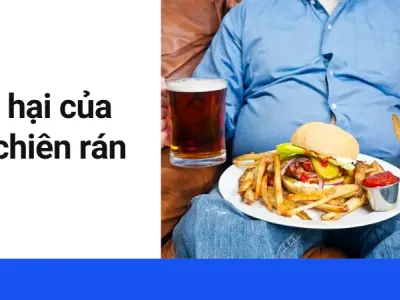 Tác hại của đồ chiên rán- Hiểm họa khôn lường cần biết