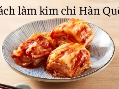 Cách làm kim chi Hàn Quốc theo công thức truyền thống