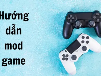 Hướng dẫn mod game chi tiết cho người mới bắt đầu!