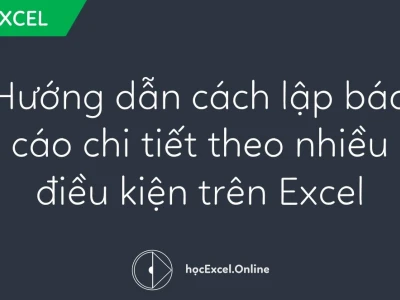 Hướng dẫn cách làm báo cáo Excel chuyên nghiệp từ A đến Z