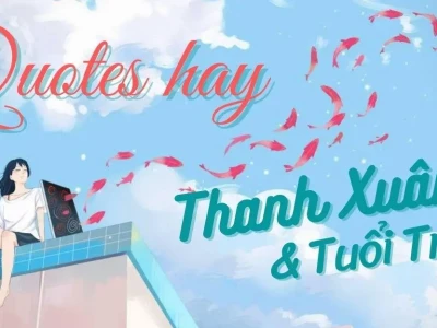Khám phá vẻ đẹp bất diệt của tuổi thanh xuân qua những câu nói hay