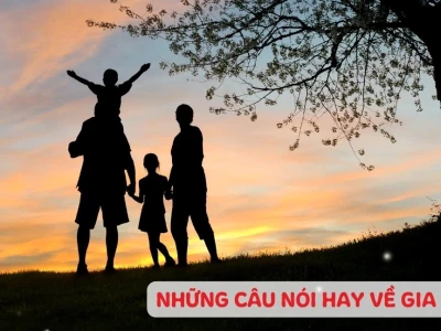 Những câu nói hay về cuộc sống gia đình: Nơi tình yêu bắt đầu và không bao giờ kết thúc