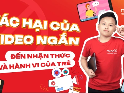 Tác hại của video ngắn đến não bộ và hành vi trẻ em năm 2026