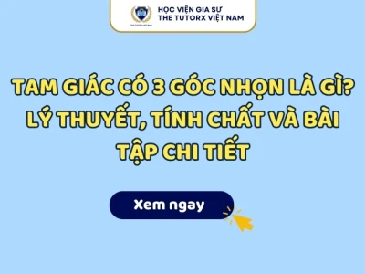 Tam giác nhọn là tam giác như thế nào? Định nghĩa và đặc điểm chi tiết