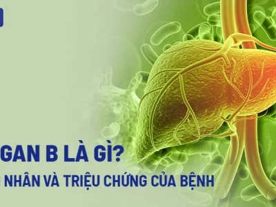 Vì sao bị viêm gan B? Nguyên nhân, dấu hiệu và cách phòng ngừa