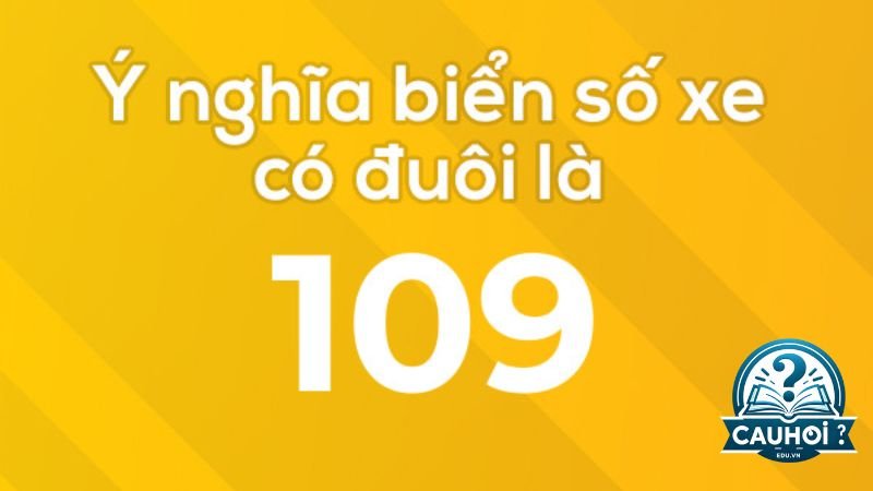 Biển số xe đuôi 109 là biển số xấu hay đẹp?