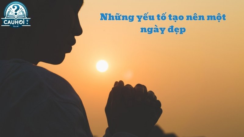 Những yếu tố tạo nên một ngày đẹp