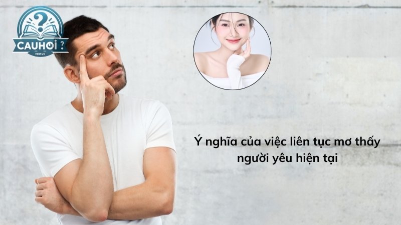 Ý nghĩa của việc liên tục mơ thấy người yêu hiện tại