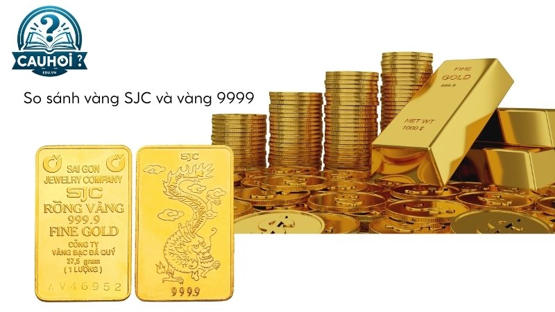 So sánh vàng SJC và vàng 9999