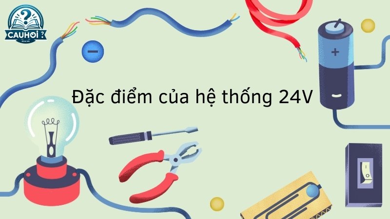 Đặc điểm của hệ thống 24V