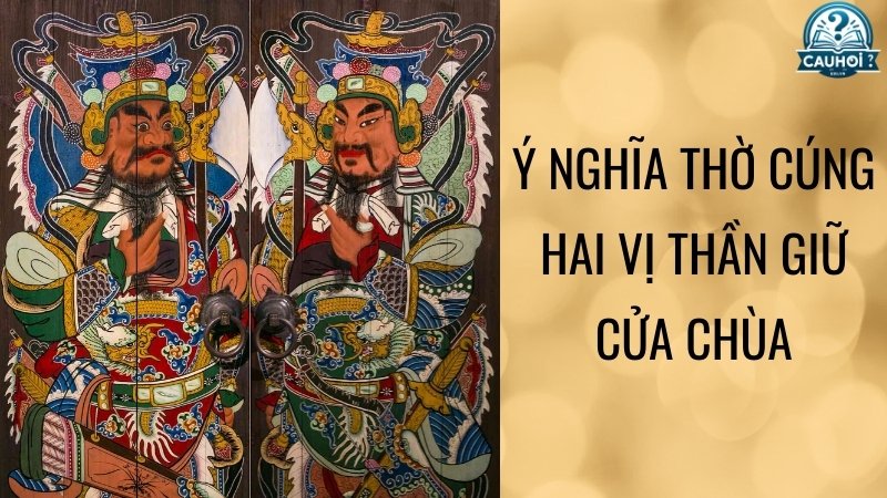 Ý nghĩa thờ cúng hai vị thần giữ cửa chùa