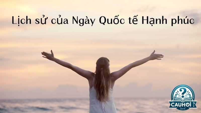 Lịch sử của Ngày Quốc tế Hạnh phúc