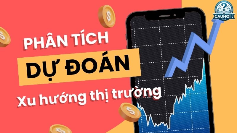 Hướng dẫn phân tích và dự đoán xu hướng thị trường