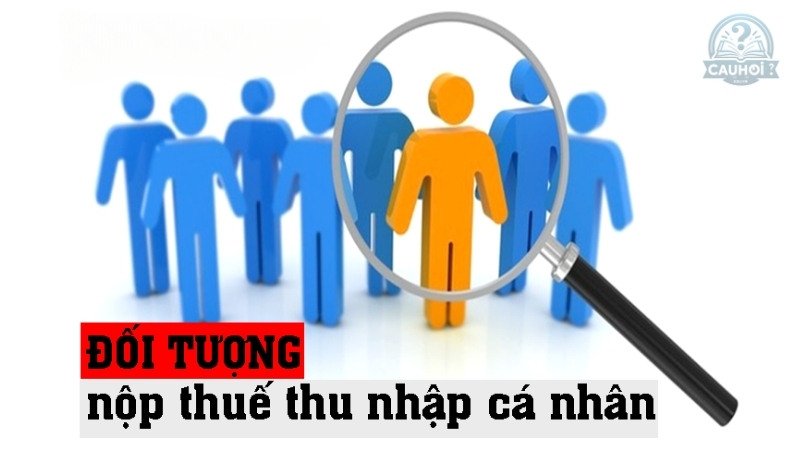 Đối tượng nộp thuế TNCN