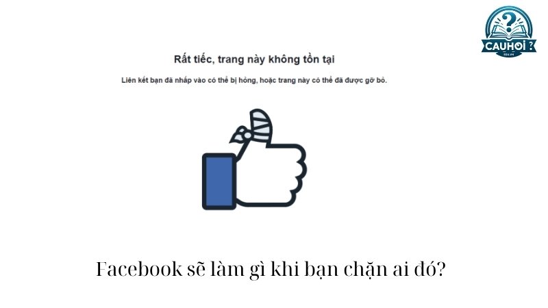 Facebook sẽ làm gì khi bạn chặn ai đó?