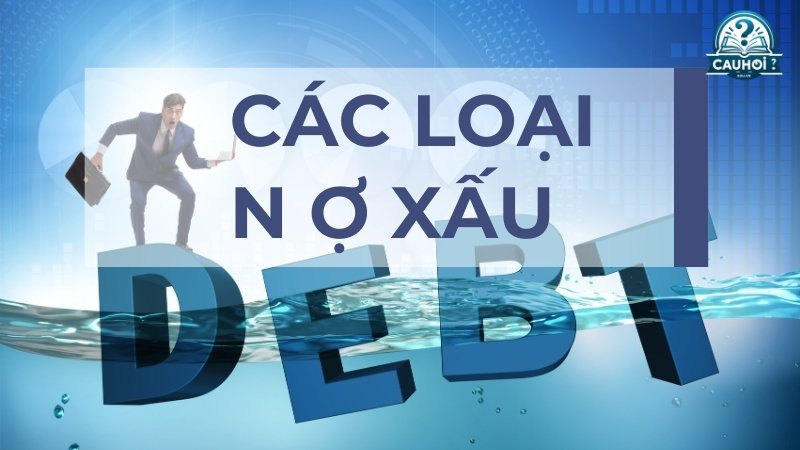 Các loại nợ xấu 